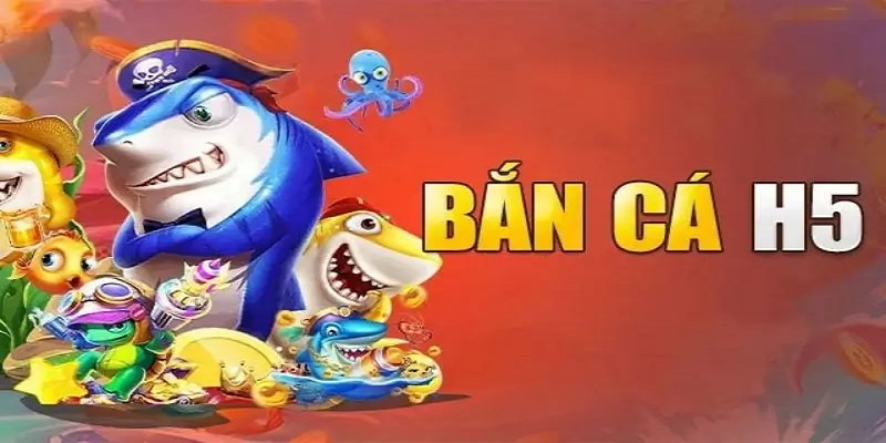 Bắn cá H5 - Trò chơi kinh điển và đầy sức hút